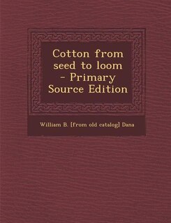 Cotton from seed to loom  - Primary Source Edition