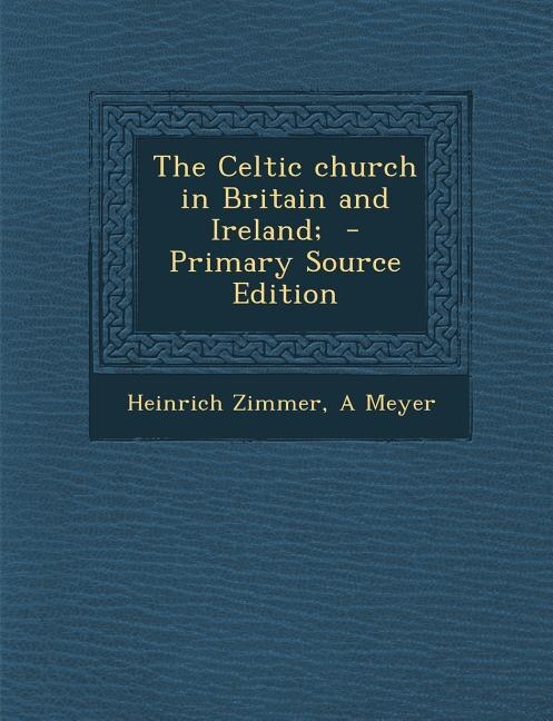 The Celtic church in Britain and Ireland;