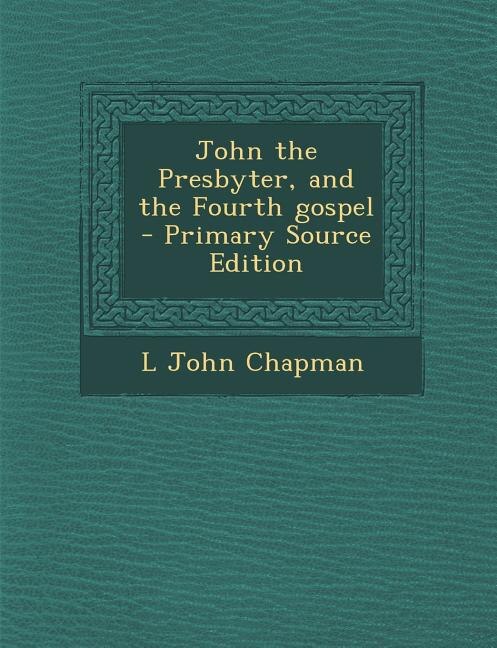 Couverture_John the Presbyter, and the Fourth gospel