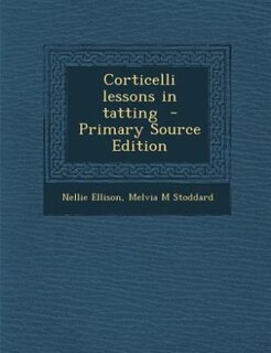 Couverture_Corticelli lessons in tatting  - Primary Source Edition
