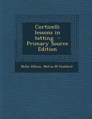 Couverture_Corticelli lessons in tatting  - Primary Source Edition