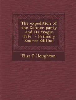 The expedition of the Donner party and its tragic fate