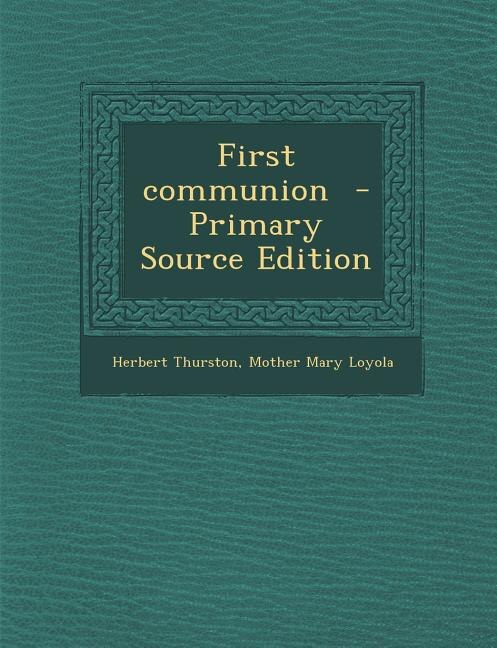 Front cover_First communion  - Primary Source Edition