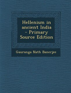 Hellenism in ancient India  - Primary Source Edition
