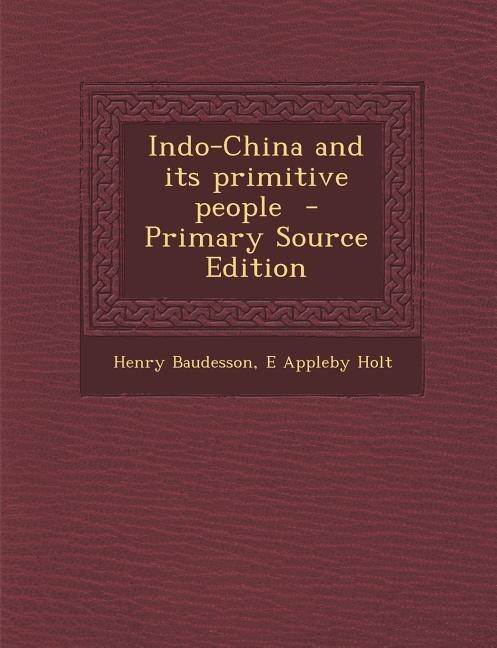 Front cover_Indo-China and its primitive people  - Primary Source Edition