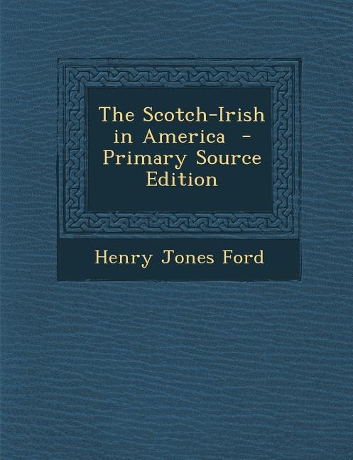 The Scotch-Irish in America  - Primary Source Edition