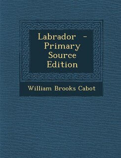 Labrador  - Primary Source Edition