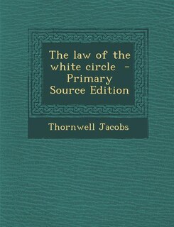 The law of the white circle  - Primary Source Edition
