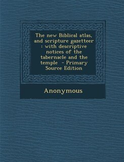 Front cover_The new Biblical atlas, and scripture gazetteer