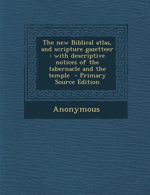 Front cover_The new Biblical atlas, and scripture gazetteer