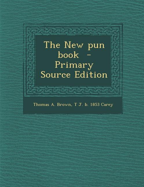 The New pun book  - Primary Source Edition