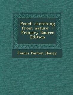 Front cover_Pencil sketching from nature  - Primary Source Edition