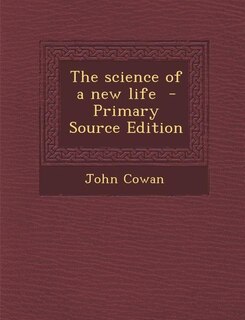 The science of a new life  - Primary Source Edition