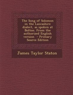 Front cover_The Song of Solomon in the Lancashire dialect, as spoken at Bolton. From the authorized English version