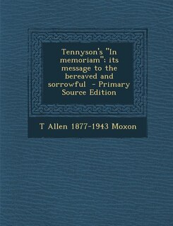 Front cover_Tennyson's In memoriam; its message to the bereaved and sorrowful