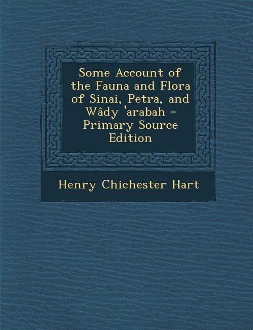 Front cover_Some Account of the Fauna and Flora of Sinai, Petra, and Wâdy 'arabah - Primary Source Edition