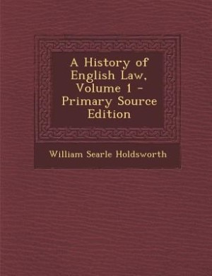 Front cover_A History of English Law, Volume 1