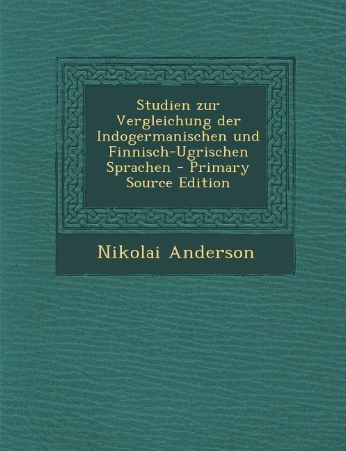 Front cover_Studien zur Vergleichung der Indogermanischen und Finnisch-Ugrischen Sprachen - Primary Source Edition
