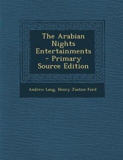 The Arabian Nights Entertainments - Primary Source Edition