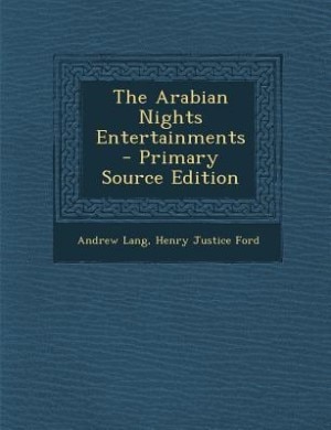 The Arabian Nights Entertainments - Primary Source Edition