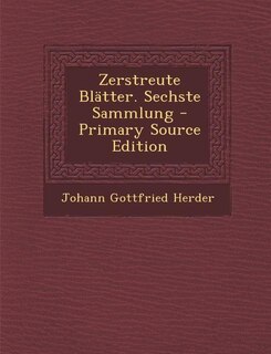 Couverture_Zerstreute Blätter. Sechste Sammlung - Primary Source Edition