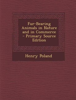 Front cover_Fur-Bearing Animals in Nature and in Commerce - Primary Source Edition