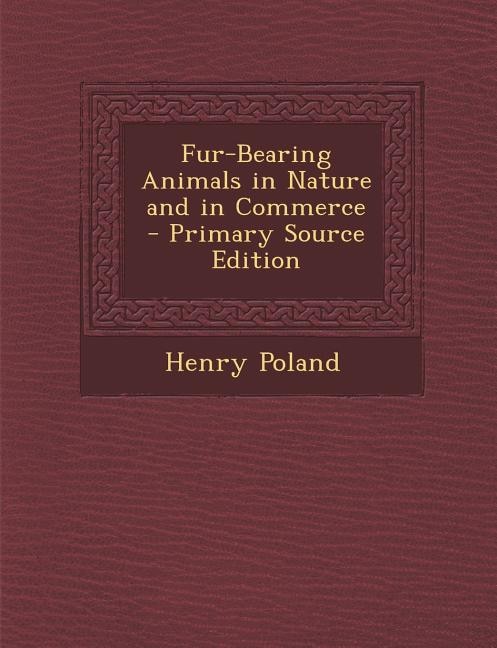 Front cover_Fur-Bearing Animals in Nature and in Commerce - Primary Source Edition