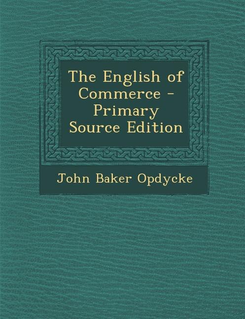 The English of Commerce - Primary Source Edition