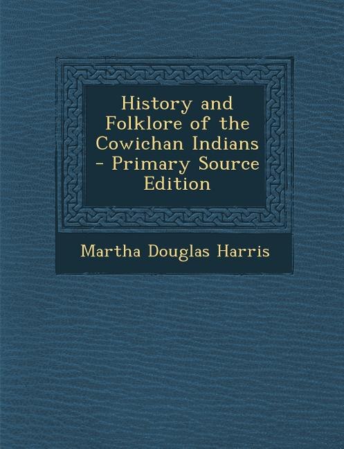 History and Folklore of the Cowichan Indians