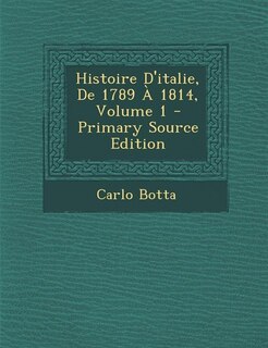 Histoire D'italie, De 1789 À 1814, Volume 1 - Primary Source Edition