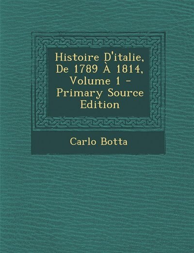 Histoire D'italie, De 1789 À 1814, Volume 1 - Primary Source Edition