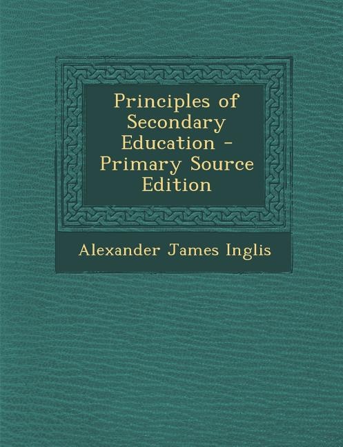 Principles of Secondary Education - Primary Source Edition