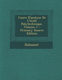 Front cover_Cours D'analyse De L'école Polytechnique, Volume 1 - Primary Source Edition