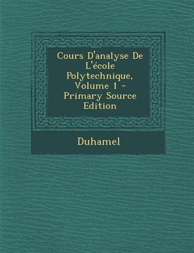 Front cover_Cours D'analyse De L'école Polytechnique, Volume 1 - Primary Source Edition