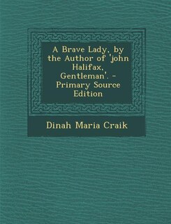 Couverture_A Brave Lady, by the Author of 'john Halifax, Gentleman'. - Primary Source Edition