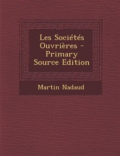 Front cover_Les Sociétés Ouvrières - Primary Source Edition