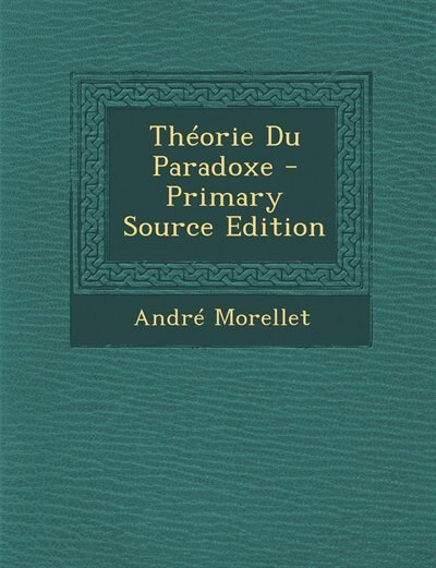 Couverture_Th&eacute;orie Du Paradoxe - Primary Source Edition