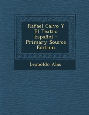 Couverture_Rafael Calvo Y El Teatro Español - Primary Source Edition