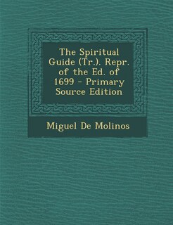 Front cover_The Spiritual Guide (Tr.). Repr. of the Ed. of 1699