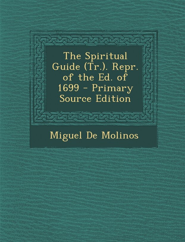 Front cover_The Spiritual Guide (Tr.). Repr. of the Ed. of 1699