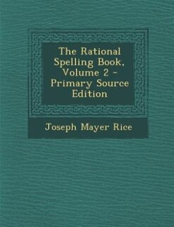 Couverture_The Rational Spelling Book, Volume 2 - Primary Source Edition