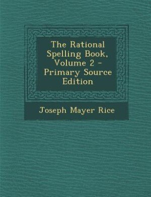 Couverture_The Rational Spelling Book, Volume 2 - Primary Source Edition
