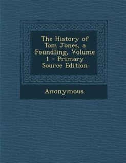 Couverture_The History of Tom Jones, a Foundling, Volume 1 - Primary Source Edition