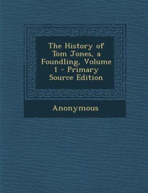 Couverture_The History of Tom Jones, a Foundling, Volume 1 - Primary Source Edition