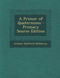 Front cover_A Primer of Quaternions - Primary Source Edition
