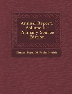 Front cover_Annual Report, Volume 5 - Primary Source Edition