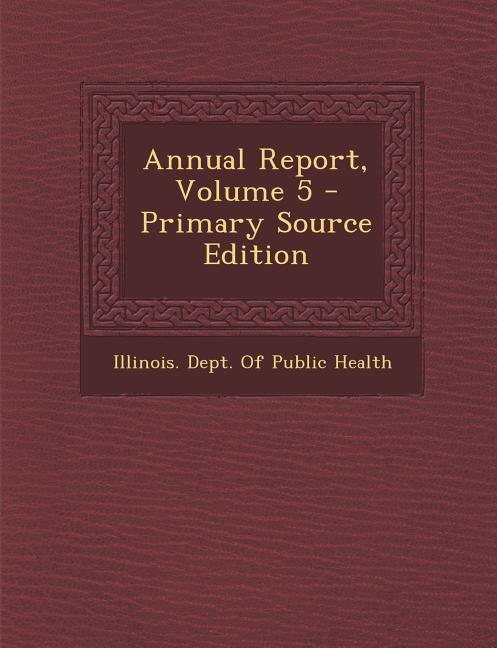 Front cover_Annual Report, Volume 5 - Primary Source Edition