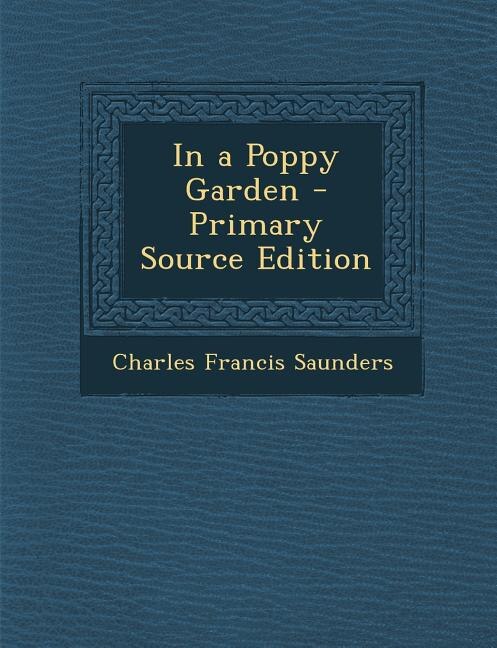 In a Poppy Garden - Primary Source Edition