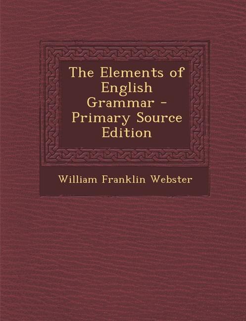 Couverture_The Elements of English Grammar - Primary Source Edition
