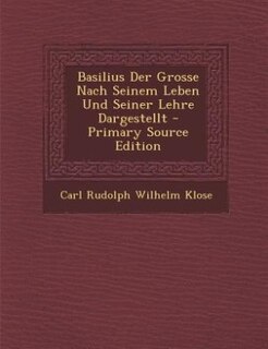 Couverture_Basilius Der Grosse Nach Seinem Leben Und Seiner Lehre Dargestellt - Primary Source Edition